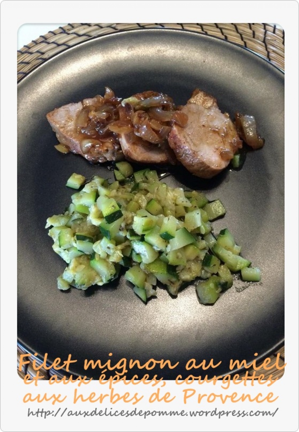 Recette filet mignon au miel et aux épices courgettes aux herbes de